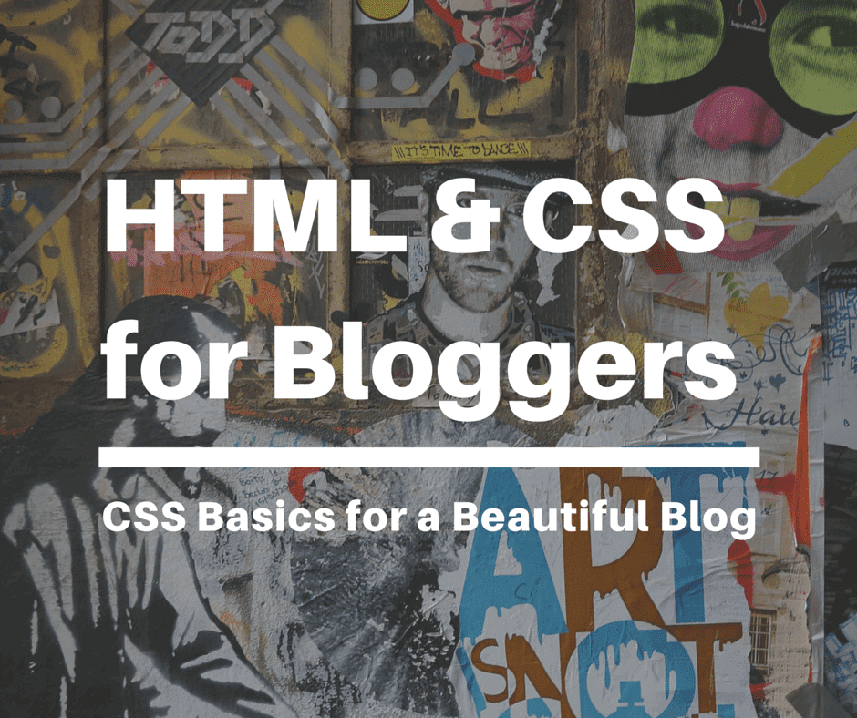 HTML & CSS for Bloggers: CSS Basics for a Beautiful Blog