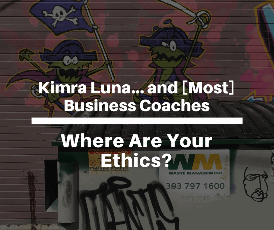 Kimra Luna… and [Most] Business Coaches: Where Are Your Ethics?