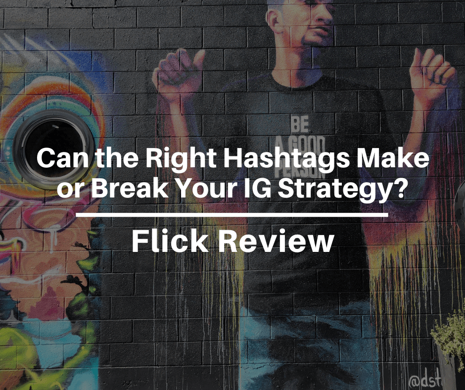 Flick Review: Can the Right Hashtags Really Make or Break Your Instagram Strategy?