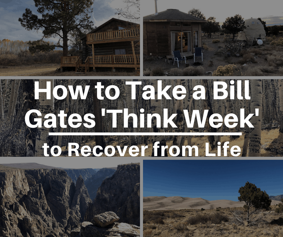 How to Take a Bill Gates ‘Think Week’ to Recover from Life