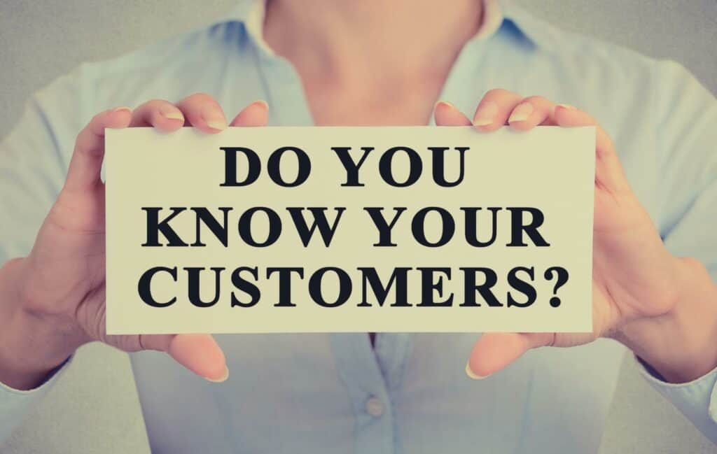 You should understand your customers well to serve them better