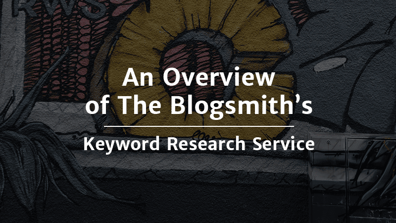 The Blogsmith's Keyword Research Service