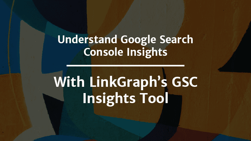 Google Search Console Insights GSC Insights Tool