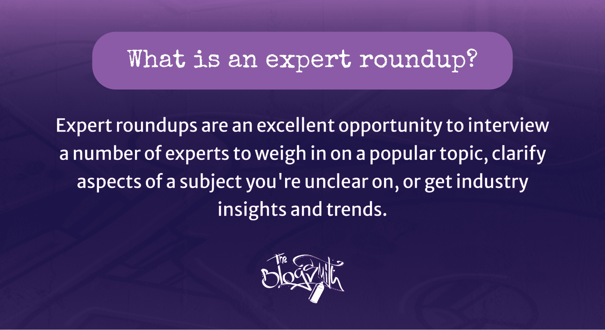 What is an expert roundup?