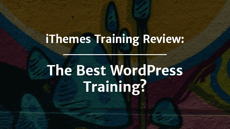 iThemes Training Review: The Best WordPress Training?