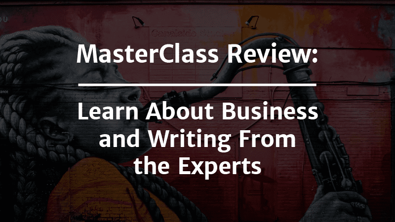 MasterClass Review: Get Expert Business and Writing Tips