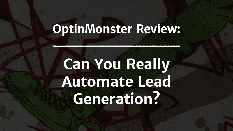 OptinMonster Review: Can You Really Automate Lead Generation?