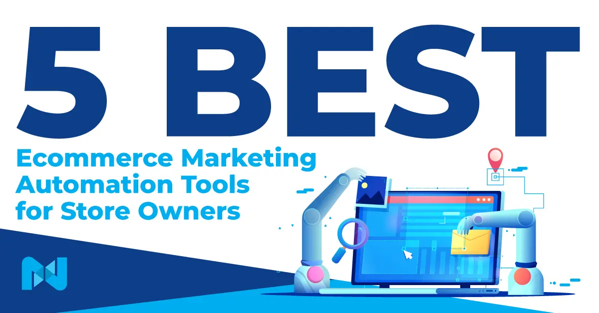 5 Best Ecommerce Marketing Automation Tools for Store Owners