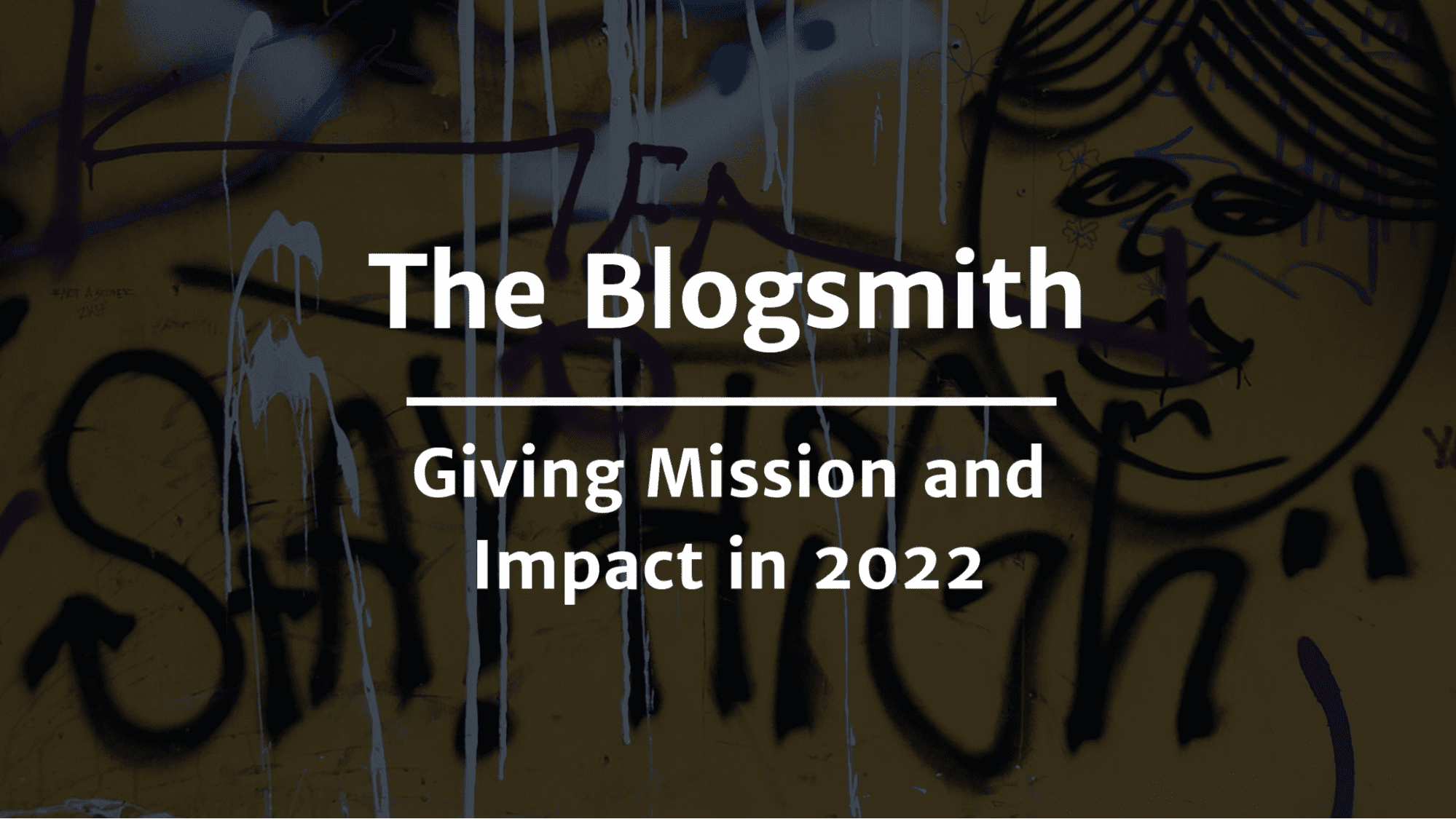 Blogsmith Giving Mission and Impact in 2022