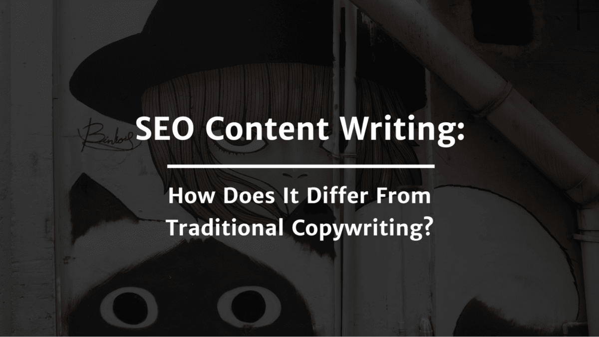 How SEO content writing differs from traditional copywriting.