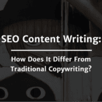 How SEO content writing differs from traditional copywriting.