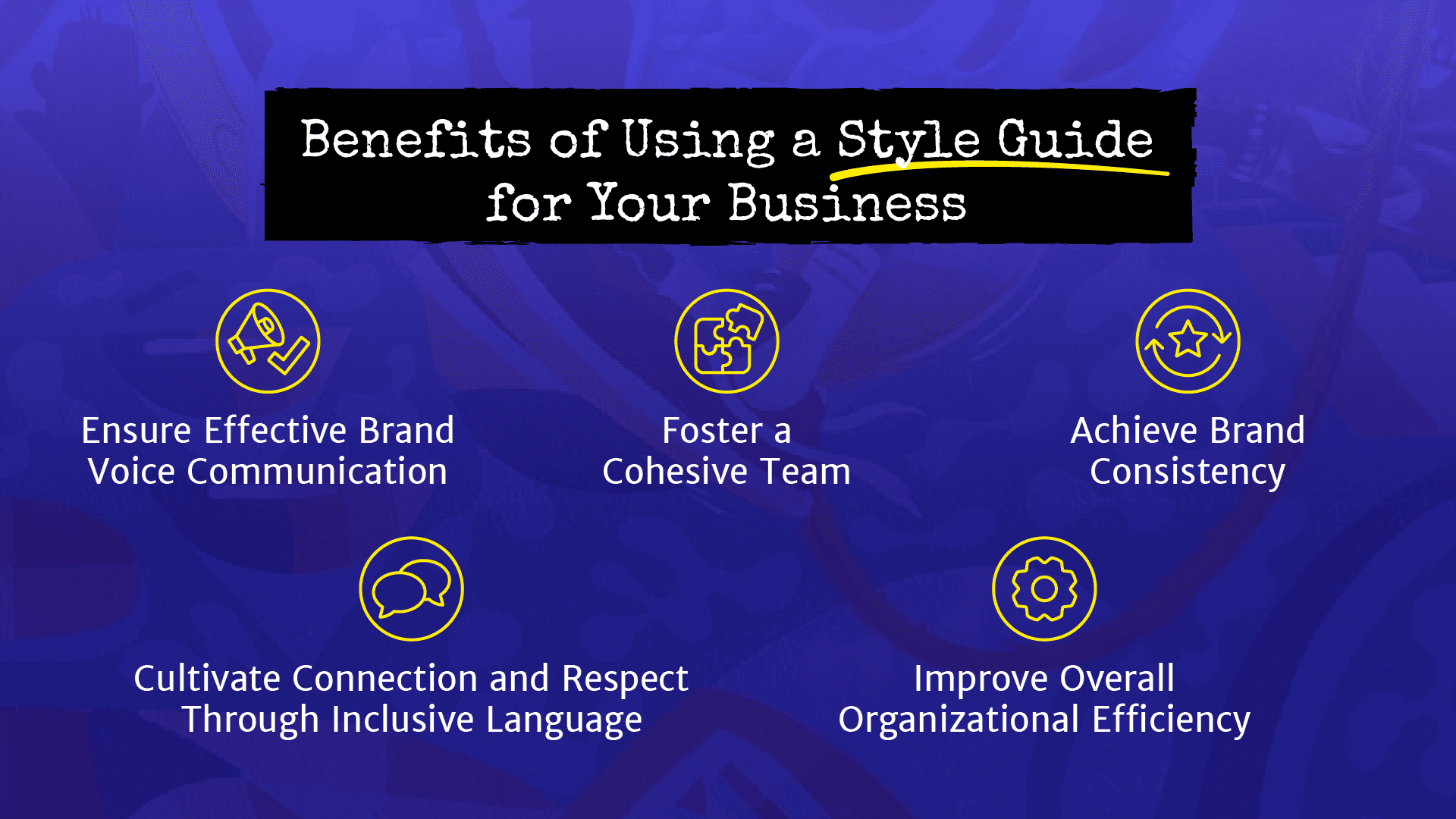 There are several benefits of using a style guide for your business.