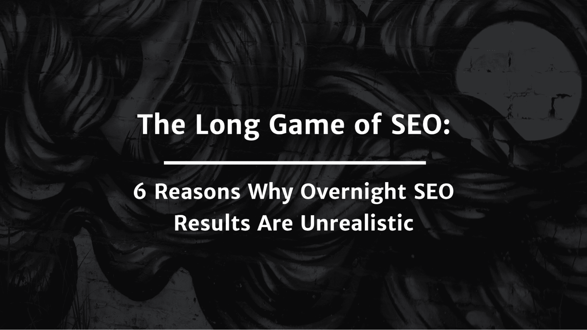 6 reasons not to expect guaranteed SEO results overnight.