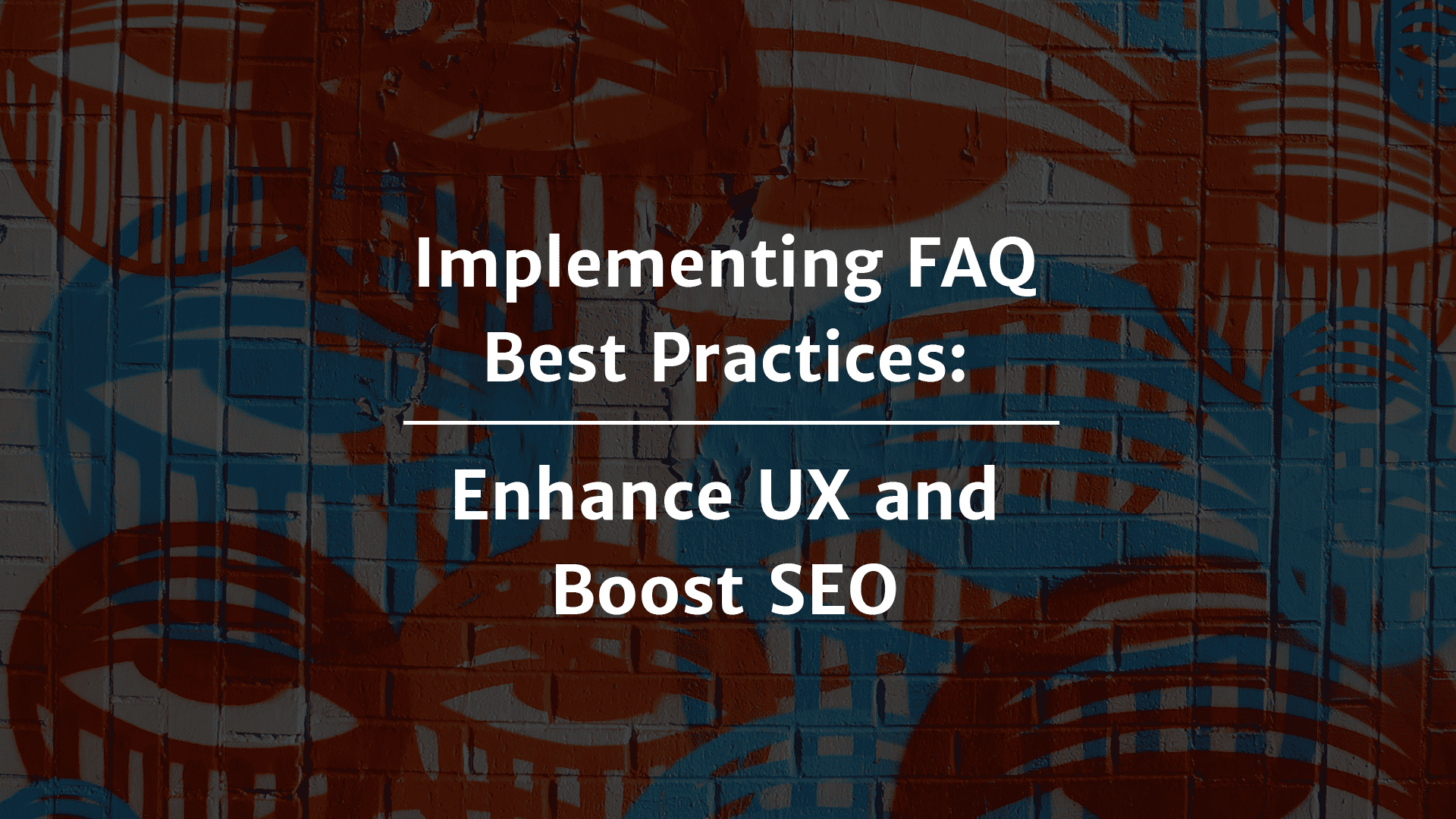 Implementing FAQ Best Practices: Enhance UX and Boost SEO