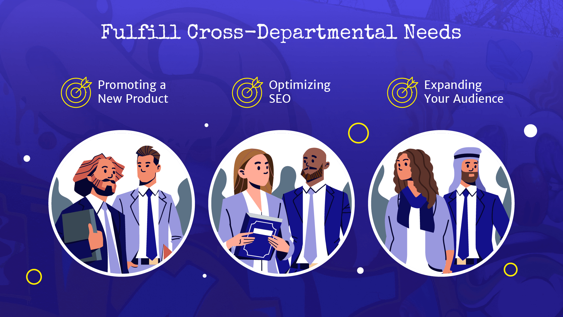 Fulfill cross-departmental needs.