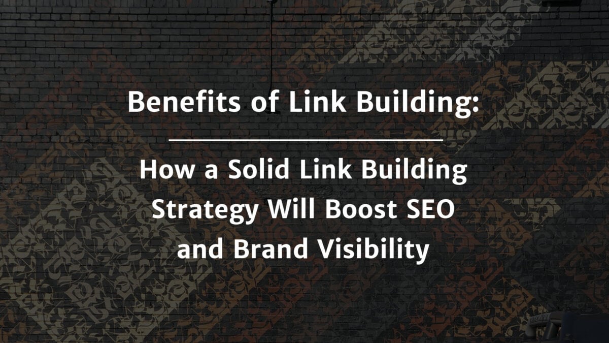 The importance of backlinks for your brand’s SEO and visibility.