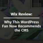 Wix Review: Why This WordPress Fan Now Recommends the CMS
