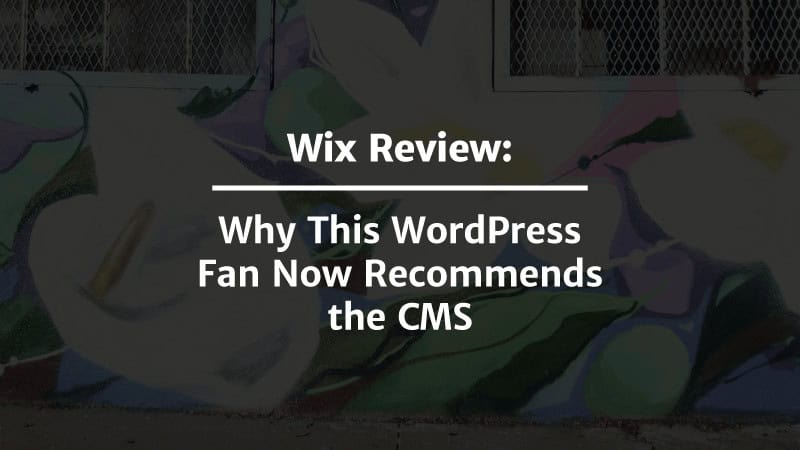 Wix Review: Why This WordPress Fan Now Recommends the CMS